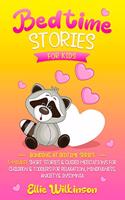 Bedtime Stories For Kids: 5-Minute Short Stories & Guided Meditations For Children & Toddlers For Relaxation, Mindfulness, Anxiety& Insomnia (Bonding At Bedtime Series)