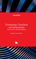 Translatology, Translation and Interpretation - Toward a New Scientific Endeavor: Toward a New Scientific Endeavor