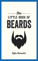 The Little Book of Beards: Grooming Tips, Style Advice and Fascinating Facts for Those with a Fondness for Facial Hair(Little Book of)