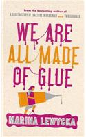 We Are All Made of Glue