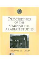 Proceedings of the Seminar for Arabian Studies Volume 39 2009