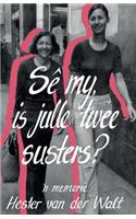 Se my, is julle twee susters?
