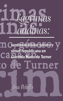 Lágrimas Andinas: Sentimentalismo, Género Y Virtud Republicana En Clorinda Matto de Turner