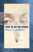 How to See the World