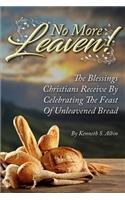No More Leaven!