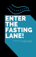 Enter The Fasting Lane