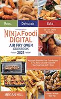 Ninja Foodi Digital Air Fry Oven Cookbook 2021: Amazingly Simple Air Fryer Oven Recipes to Fry, Bake, Grill, and Roast with Your Ninja Foodi Air Fry Oven Eat Less Oil and Be Healthy A Healthy 4-We