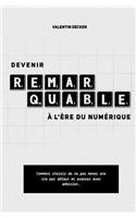 Devenir Remarquable À l'Ère Du Numérique: Comment Choisir de Ne Pas Mener Une Vie Par Défaut Et Avancer Avec Ambition ?