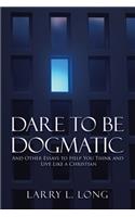 Dare to Be Dogmatic