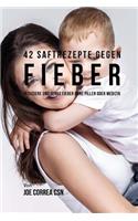 47 Rezepte Bei Fieber: Gebe Deinem Korper Die Richtigen Nahrstoffe Damit Er Sich Ohne Die Einnahme Von Tabletten Und Medizin Vom Fieber Erholen Kann