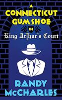 Connecticut Gumshoe in King Arthur's Court