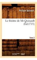 Le Théâtre de MR Quinault. Tome 2 (Éd.1715)