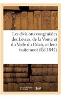 Les Divisions Congéniales Des Lèvres, de la Voute Et Du Voile Du Palais, Et Leur Traitement