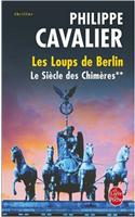 Le Siecle Des Chimeres T02 Loups de Berlin