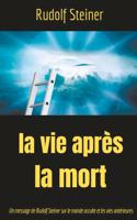 Vie après la mort: Un message de Rudolf Steiner sur le monde occulte et les vies antérieures