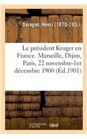 président Kruger en France. Marseille, Dijon, Paris, 22 novembre-1er décembre 1900