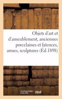 Objets d'Art Et d'Ameublement, Anciennes Porcelaines Et Faïences, Armes, Sculptures: Objets Divers, Pendules, Bronzes