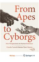 From Apes to Cyborgs