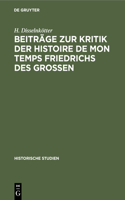 Beiträge Zur Kritik Der Histoire de Mon Temps Friedrichs Des Grossen