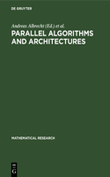 Parallel Algorithms and Architectures: Proceedings of the International Workshop on Parallel Algorithms and Architectures Held in Suhl (Gdr), May 25-30, 1987