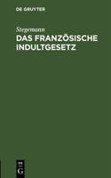 Das Französische Indultgesetz: Vom 13. August 1870 Und Seine Nichtanwendbarkeit Auf Deutsche Wechselverpflichtungen, Nach Der Entscheidung Des Deutschen Oberhandelsgerichts Zu Lei