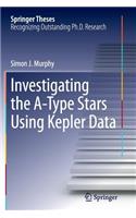 Investigating the A-Type Stars Using Kepler Data
