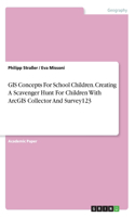 GIS Concepts For School Children. Creating A Scavenger Hunt For Children With ArcGIS Collector And Survey123