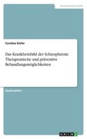 Krankheitsbild der Schizophrenie. Therapeutische und präventive Behandlungsmöglichkeiten