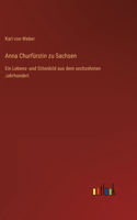 Anna Churfürstin zu Sachsen