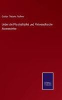 Ueber die Physikalische und Philosophische Atomenlehre