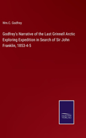 Godfrey's Narrative of the Last Grinnell Arctic Exploring Expedition in Search of Sir John Franklin, 1853-4-5