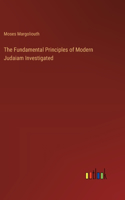 Fundamental Principles of Modern Judaiam Investigated