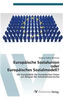 Europäische Sozialunion oder Europäisches Sozialmodell?