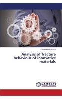 Analysis of Fracture Behaviour of Innovative Materials