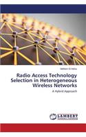 Radio Access Technology Selection in Heterogeneous Wireless Networks