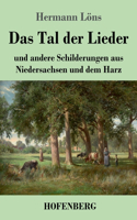 Das Tal der Lieder: und andere Schilderungen aus Niedersachsen und dem Harz