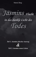 Jasmins Flucht in das dunkle Licht des Todes: Jasmins falscher Ausweg & Jasmins neues Leben