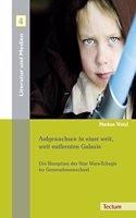 Aufgewachsen in Einer Weit, Weit Entfernten Galaxis: Die Rezeption Der Star Wars-Trilogie Im Generationswechsel