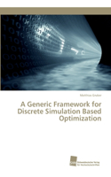 Generic Framework for Discrete Simulation Based Optimization