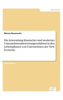 Die Anwendung klassischer und moderner Unternehmensbewertungsverfahren in den Lebensphasen von Unternehmen der New Economy