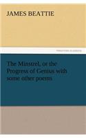 Minstrel, or the Progress of Genius with Some Other Poems