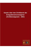 Gesetz Uber Den Zivildienst Der Kriegsdienstverweigerer (Zivildienstgesetz - Zdg)