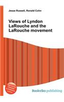 Views of Lyndon Larouche and the Larouche Movement