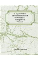 A Cyclopedia of Commerce and Commercial Navigation Volume 1: (English)
