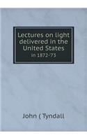 Lectures on light delivered in the United States in 1872-'73: (English)