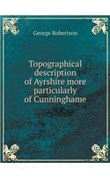 Topographical description of Ayrshire more particularly of Cunninghame