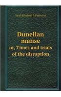 Dunellan manse or, Times and trials of the disruption