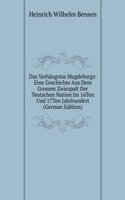 Das Verhangniss Magdeburgs: Eine Geschichte Aus Dem Grossen Zwiespalt Der Teutschen Nation Im 16Ten Und 17Ten Jahrhundert (German Edition)