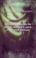 OEuvres Completes De Duclos, Volume 3, parts 1-2 (French Edition)