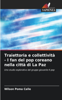 Traiettoria e collettività - I fan del pop coreano nella città di La Paz